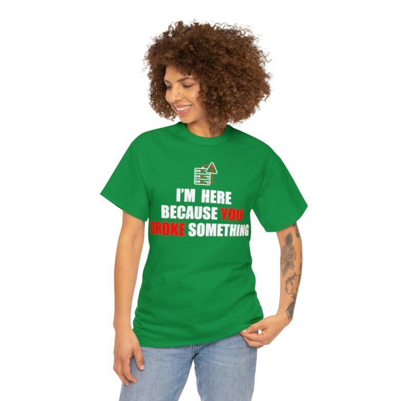 You broke something  - T Shirt - Image 76