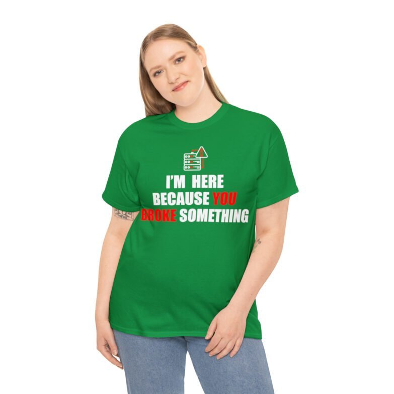 You broke something  - T Shirt - Image 77