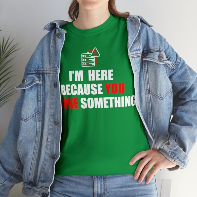 You broke something  - T Shirt - Image 81