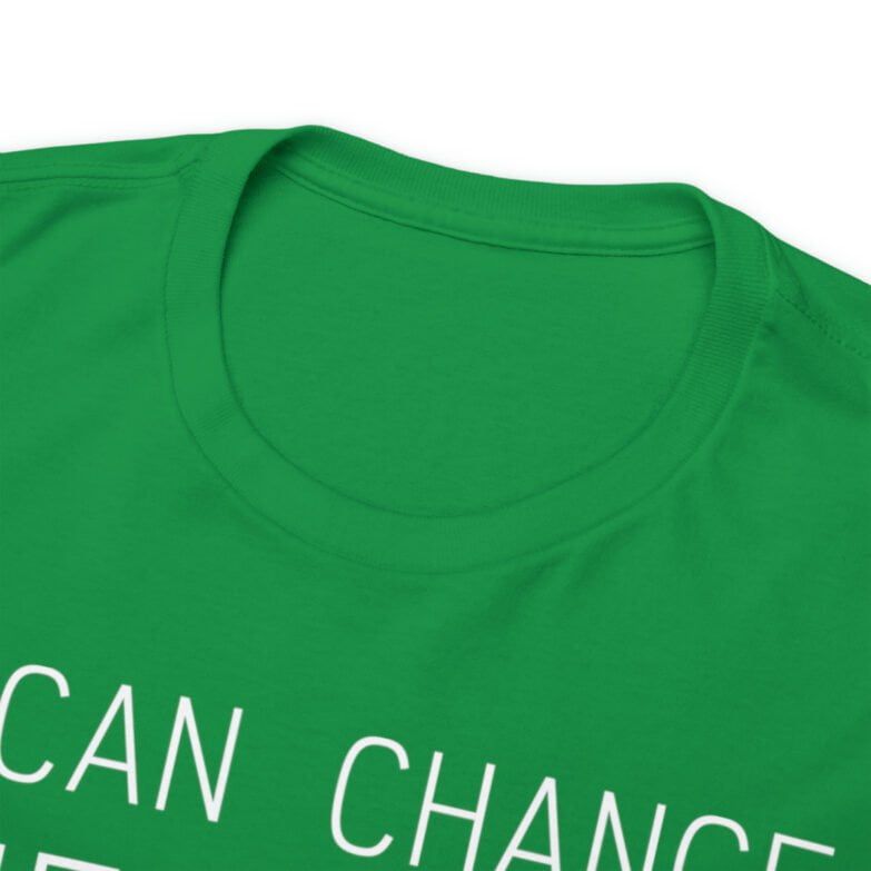 T-shirt I Can Change The World - Unisex Heavy Cotton Tee - Image 83
