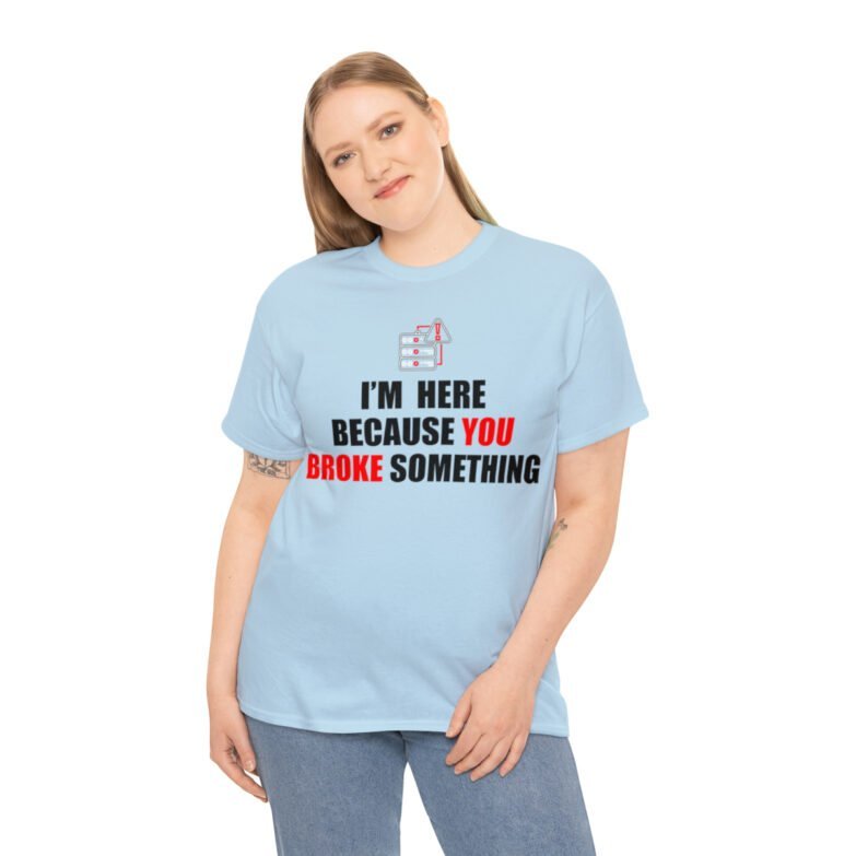 You broke something  - T Shirt - Image 89