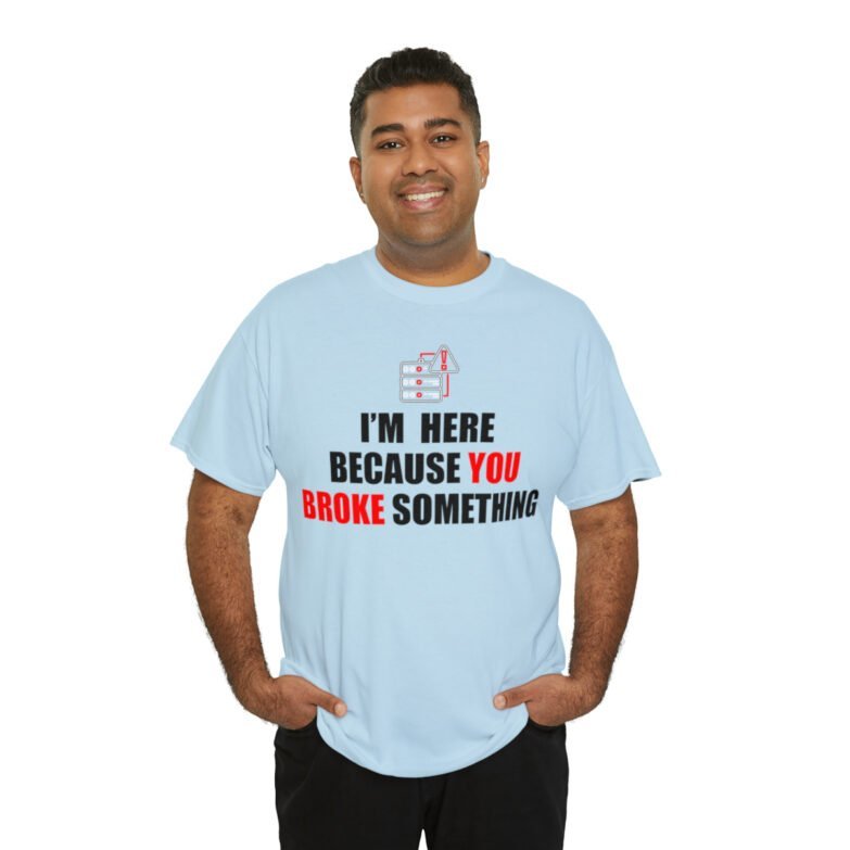 You broke something  - T Shirt - Image 92
