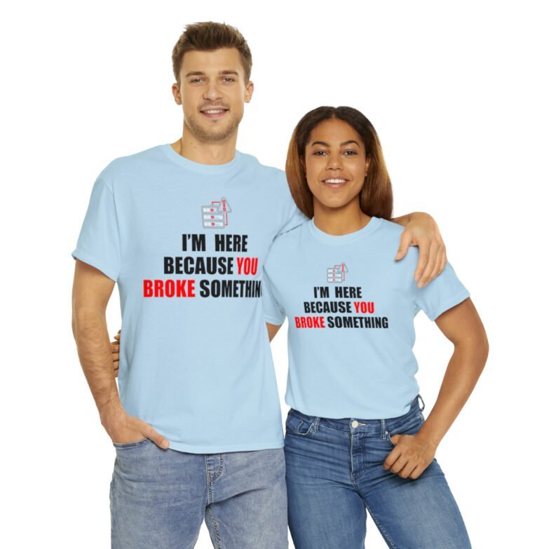 You broke something  - T Shirt - Image 94