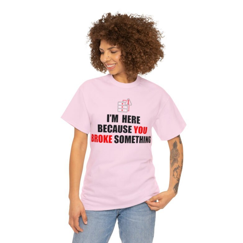 You broke something  - T Shirt - Image 112