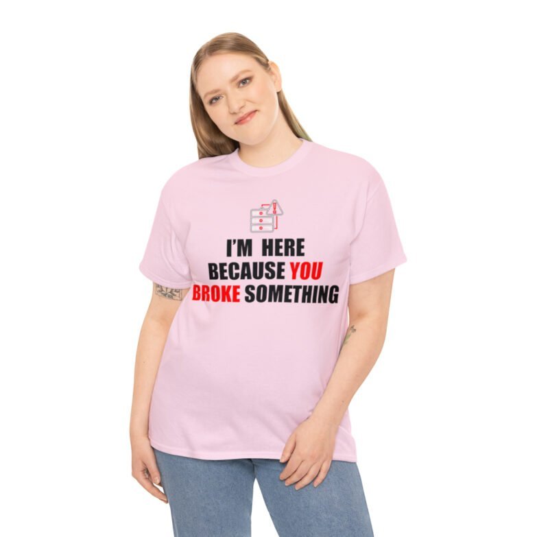 You broke something  - T Shirt - Image 113