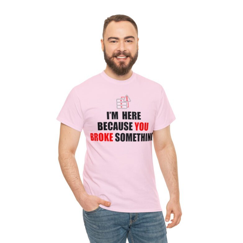 You broke something  - T Shirt - Image 114
