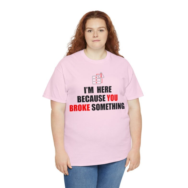 You broke something  - T Shirt - Image 115