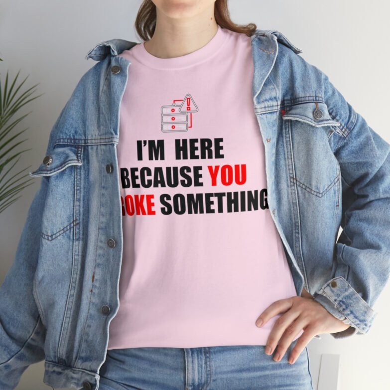 You broke something  - T Shirt - Image 117