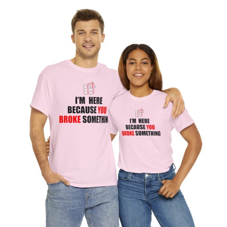 You broke something  - T Shirt - Image 118