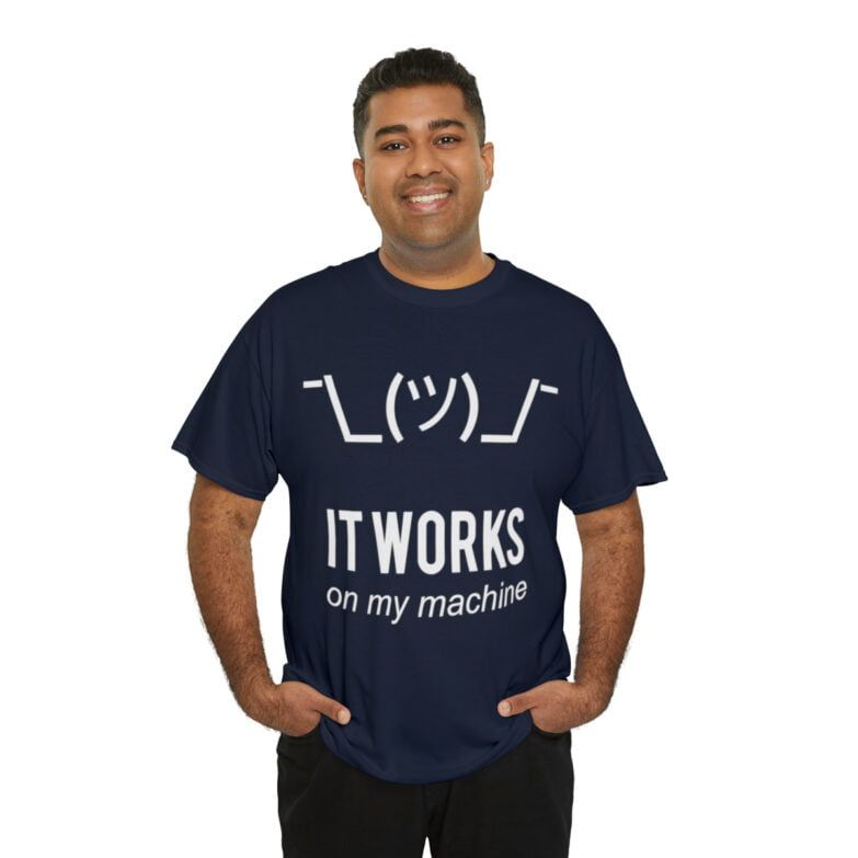 T-Shirt I works on my machine