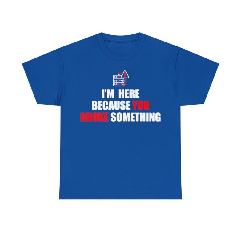 You broke something  - T Shirt - Image 98