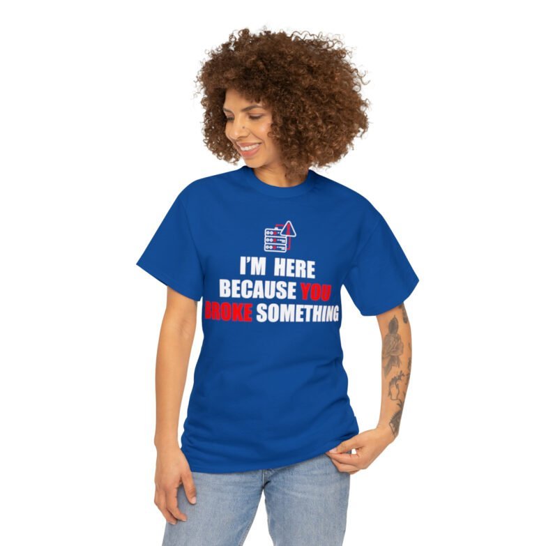 You broke something  - T Shirt - Image 100