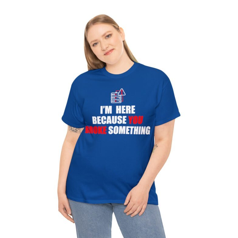 You broke something  - T Shirt - Image 101