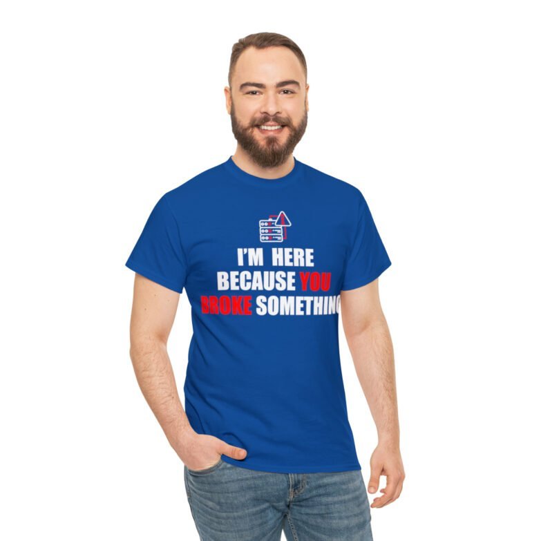 You broke something  - T Shirt - Image 102