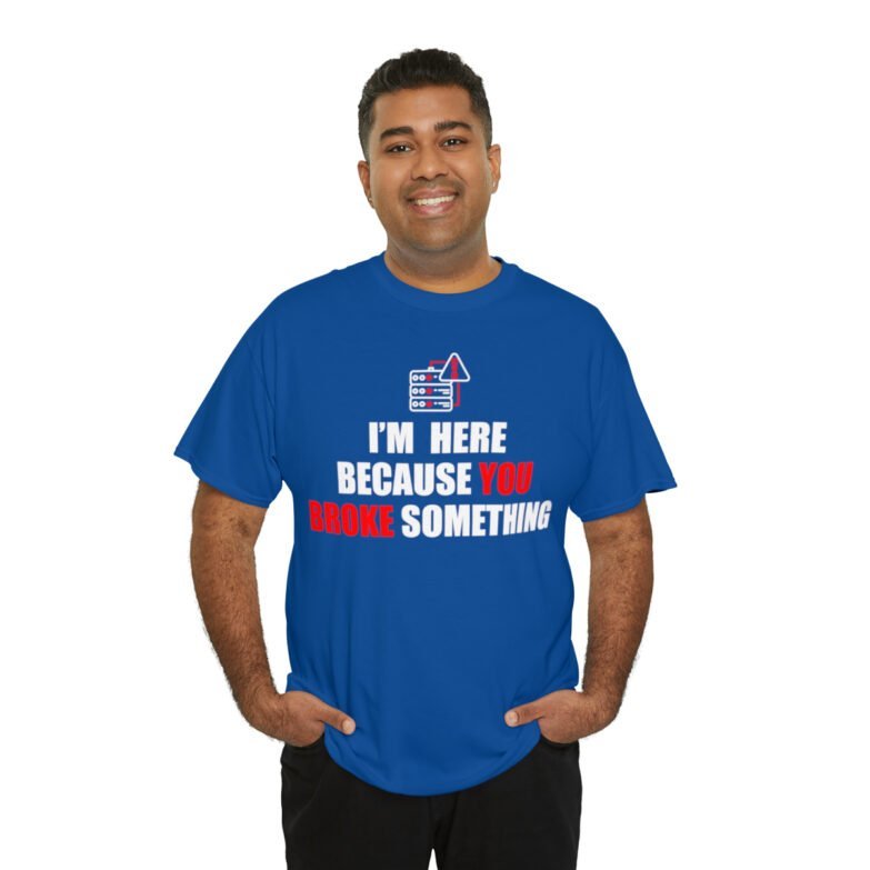 You broke something  - T Shirt - Image 104