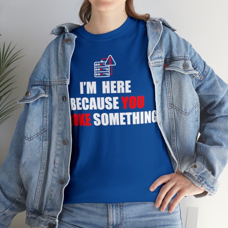 You broke something  - T Shirt - Image 105
