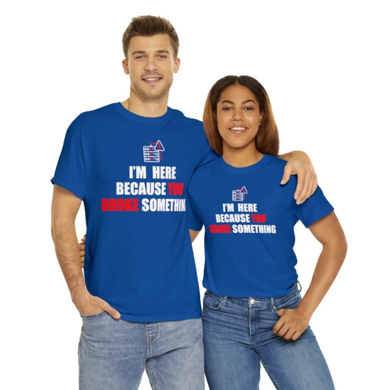 You broke something  - T Shirt - Image 106