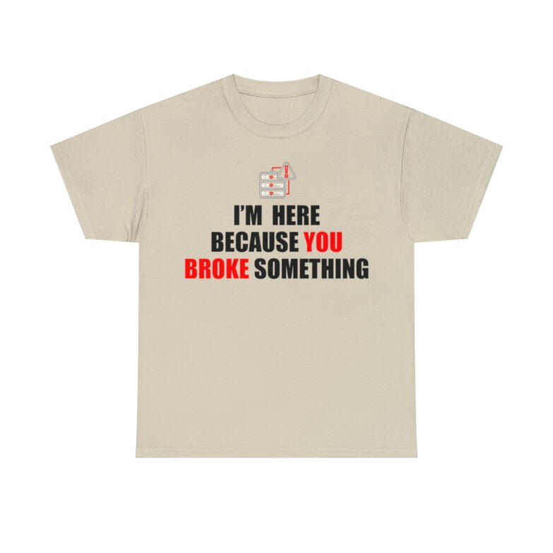 You broke something  - T Shirt - Image 26