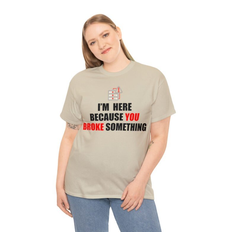 You broke something  - T Shirt - Image 29
