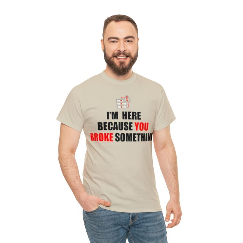 You broke something  - T Shirt - Image 30