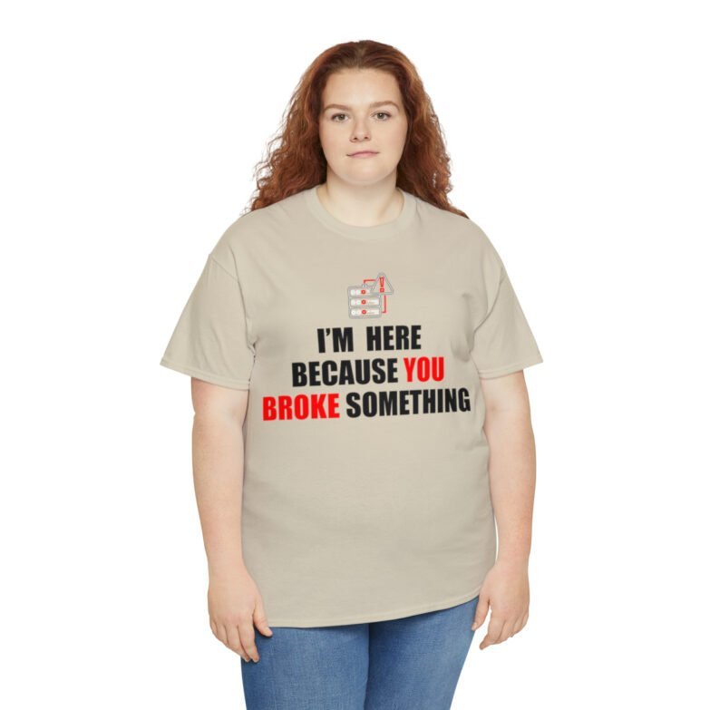 You broke something  - T Shirt - Image 31