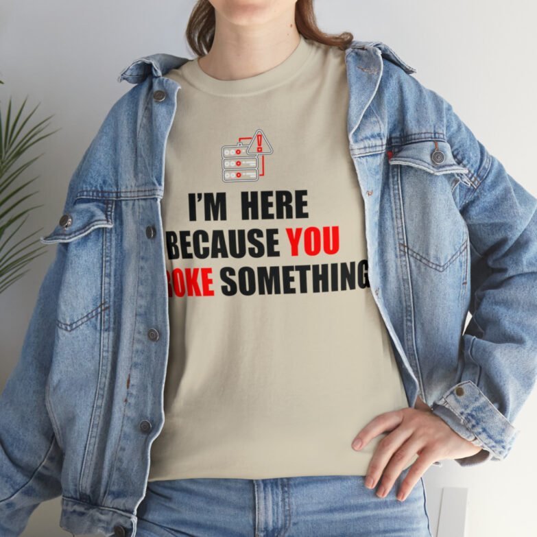You broke something  - T Shirt - Image 33