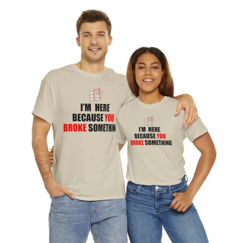 You broke something  - T Shirt - Image 34