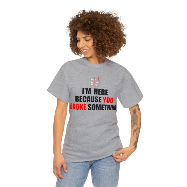 You broke something  - T Shirt - Image 52