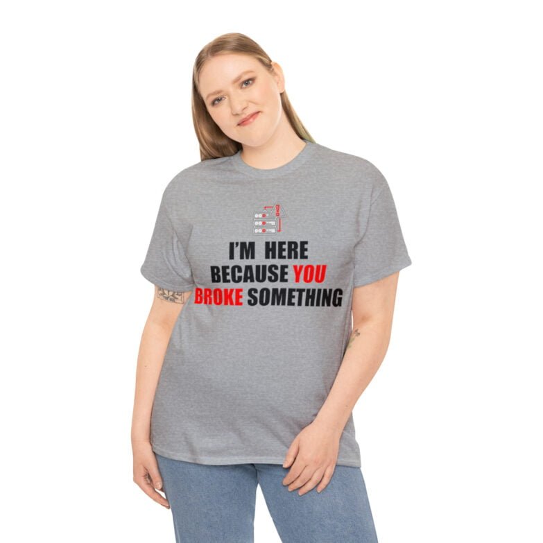 You broke something  - T Shirt - Image 53
