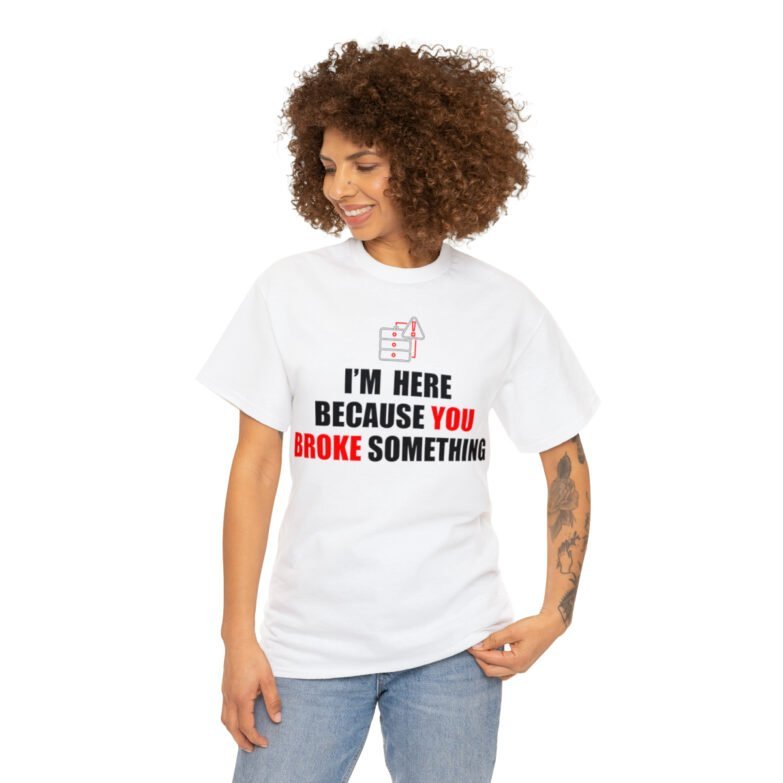 You broke something  - T Shirt - Image 16