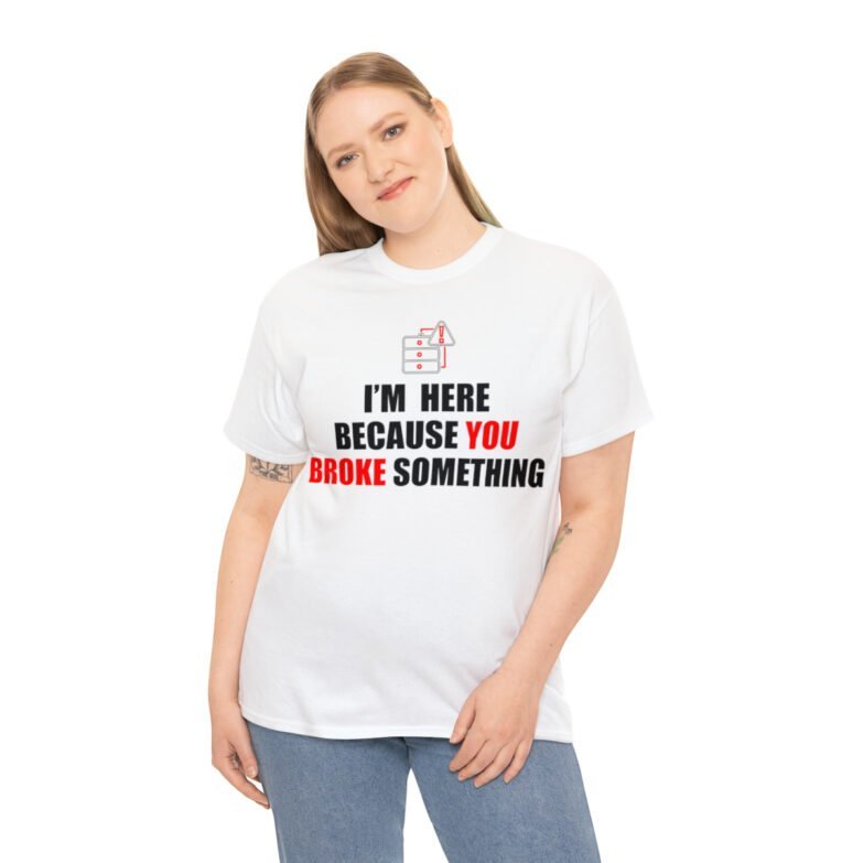 You broke something  - T Shirt - Image 17
