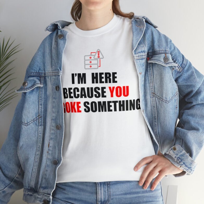 You broke something  - T Shirt - Image 21