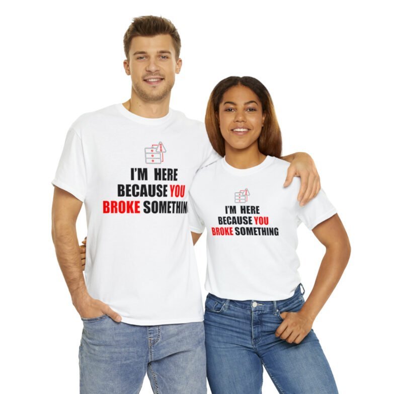 You broke something  - T Shirt - Image 22