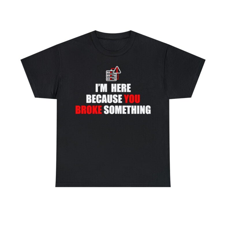 You broke something  - T Shirt - Image 2