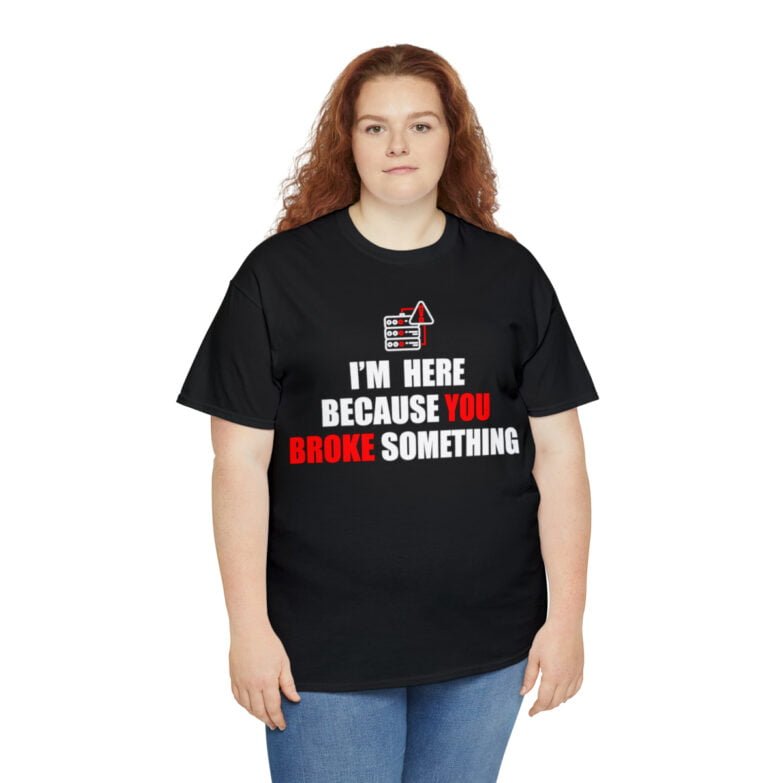 You broke something  - T Shirt - Image 7