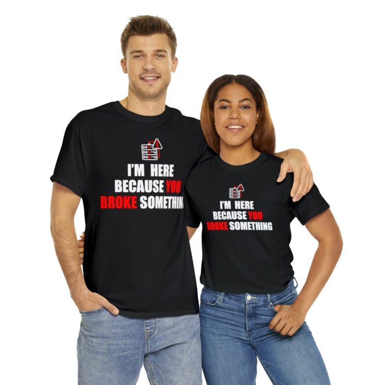 You broke something  - T Shirt - Image 10