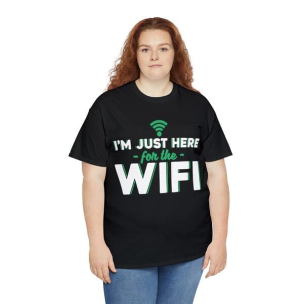 I Just Here For The WIFI - T Shirt