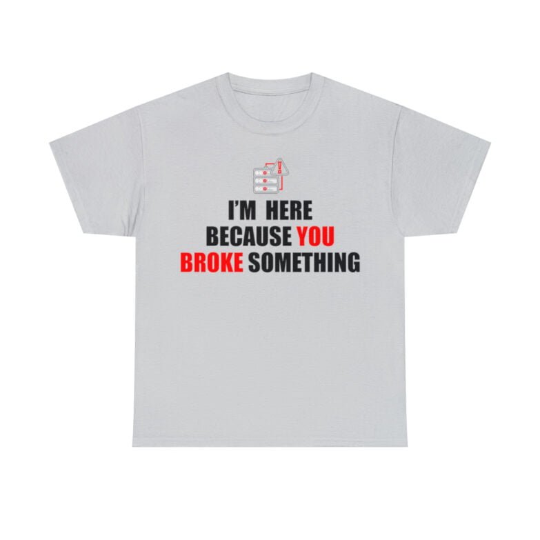 You broke something  - T Shirt - Image 38