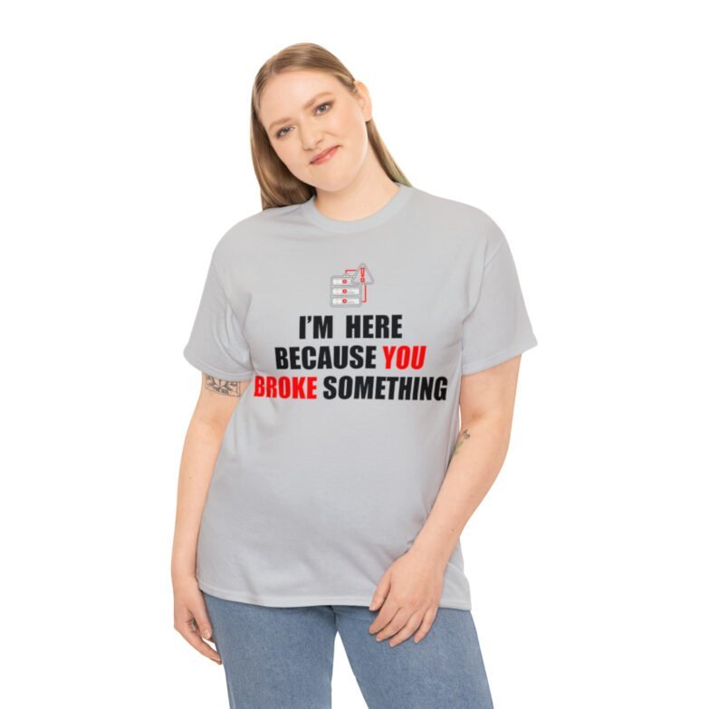 You broke something  - T Shirt - Image 41