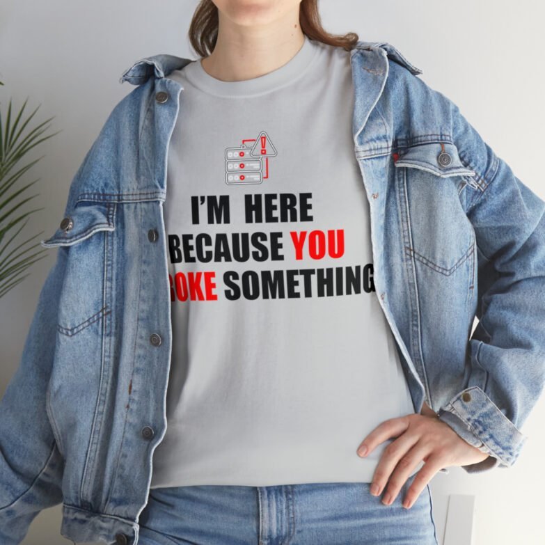You broke something  - T Shirt - Image 45