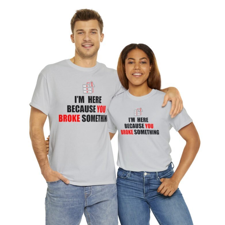 You broke something  - T Shirt - Image 46