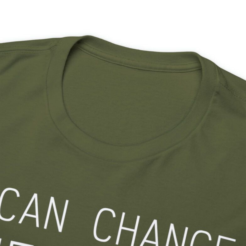 T-shirt I Can Change The World - Unisex Heavy Cotton Tee - Image 59