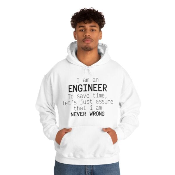I'm Engineer I am never wrong- Hooded Sweatshirt