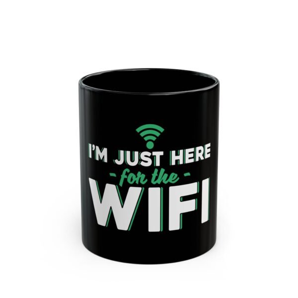Mug 11oz - I Just Here for WIFI