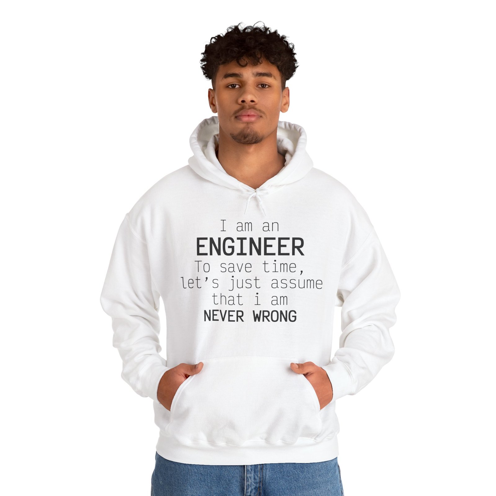 I'm Engineer  I am never wrong- Hooded Sweatshirt