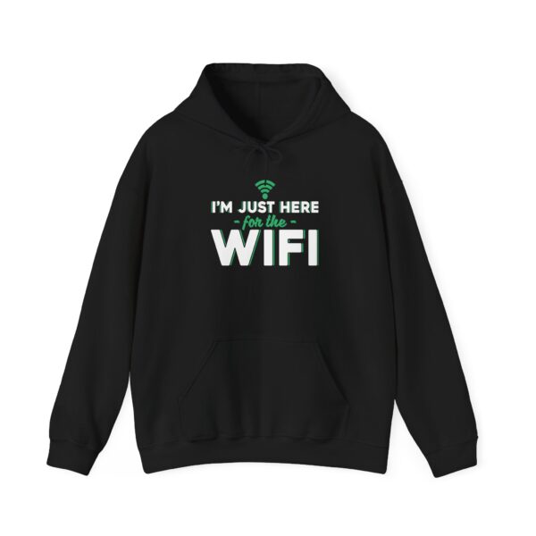 Hooded Sweatshirt - I Just Here for the WIFI