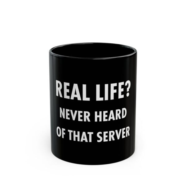 Mug 11oz  - Real Life? Sysadmin joke