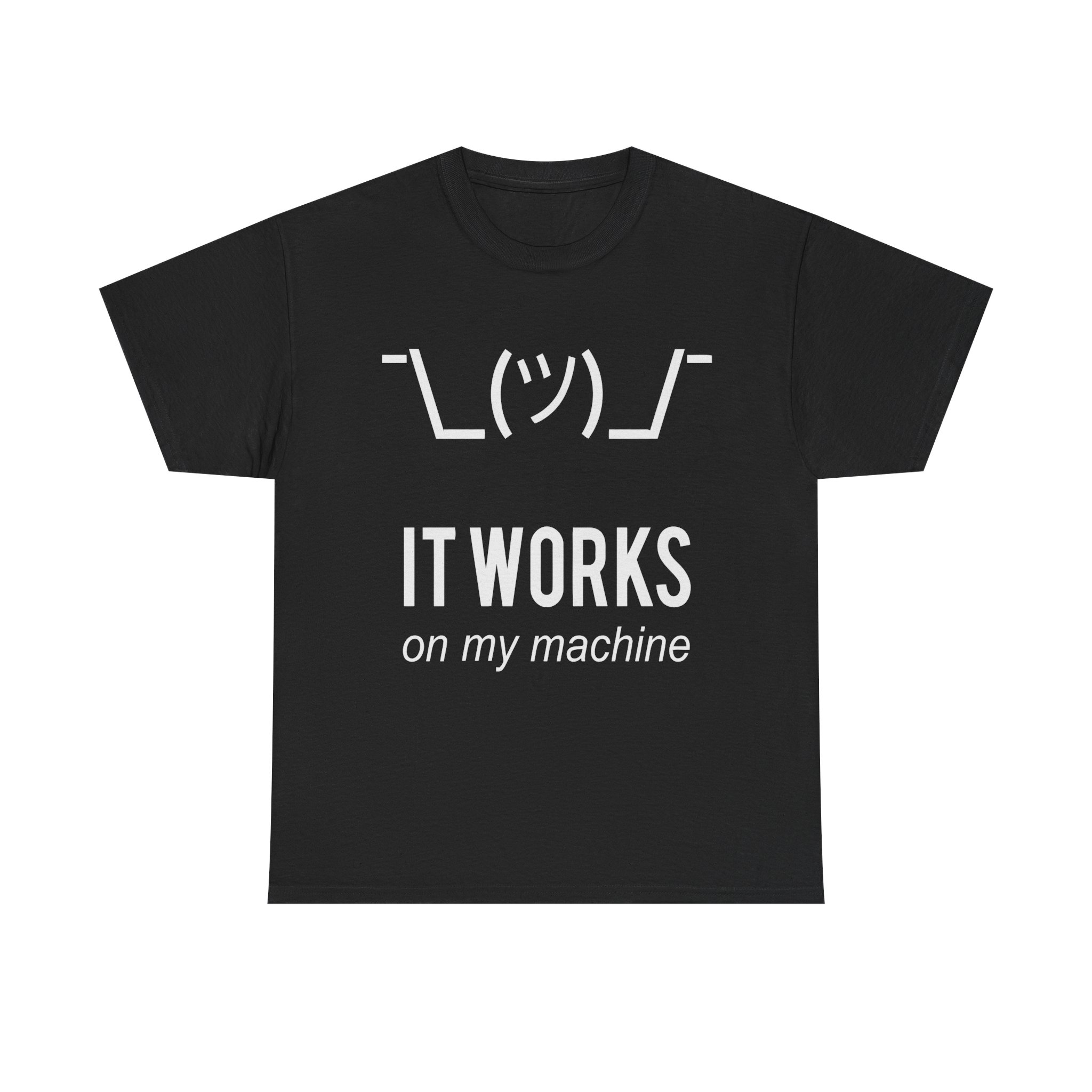 T-Shirt I works on my machine