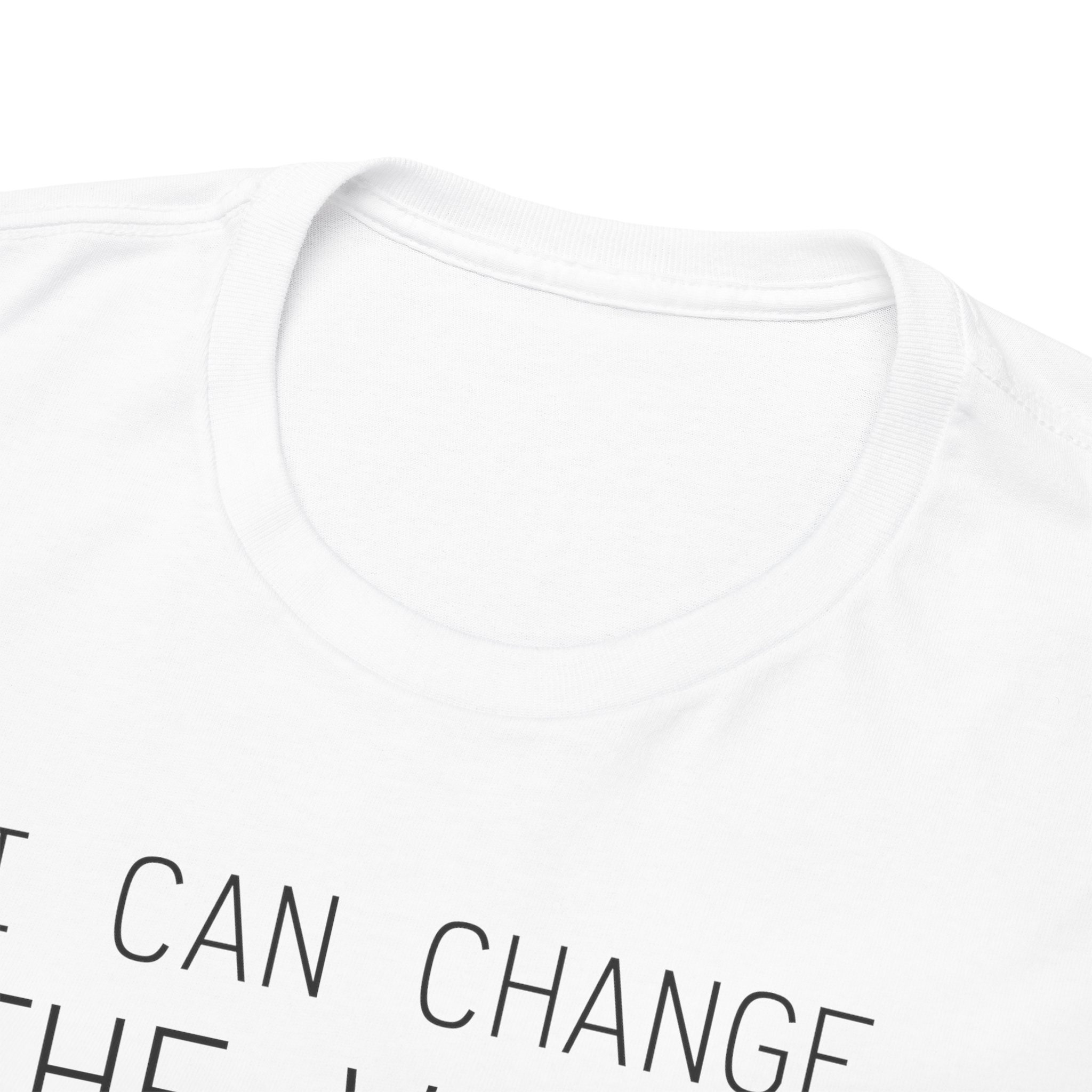 I Can Change the World - T-Shirt – Image 11