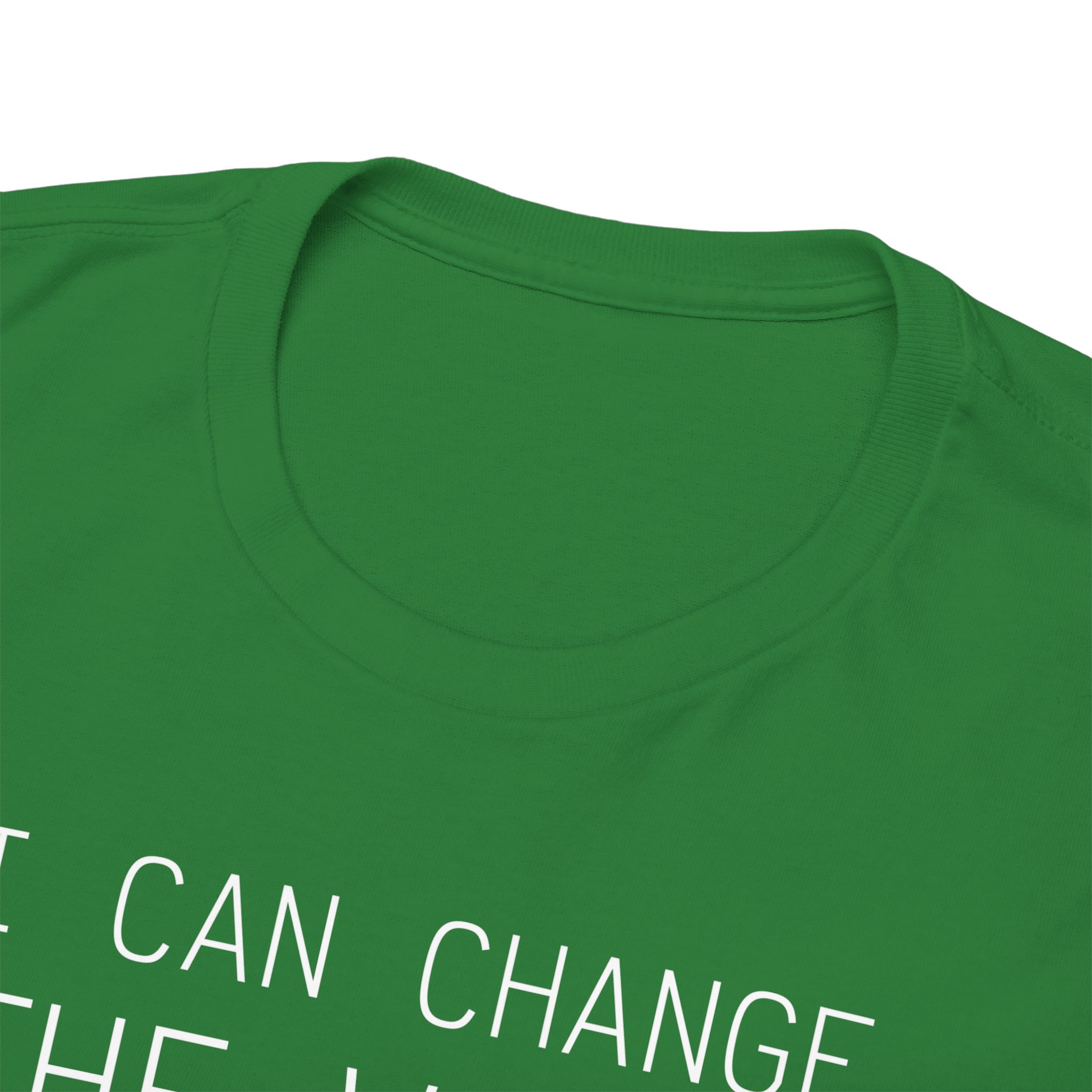 I Can Change the World - T-Shirt – Image 71